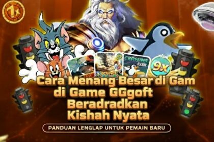 Pengalaman Pemain: Cara Menang Besar di Game GGsoft Berdasarkan Kisah Nyata
