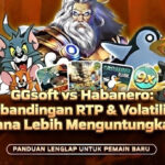 GGsoft vs Habanero: Perbandingan RTP & Volatilitas, Mana Lebih Menguntungkan?