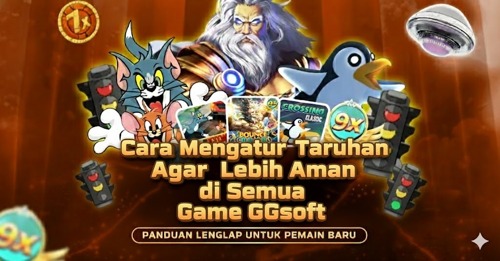 Cara Mengatur Taruhan Agar Lebih Aman di Semua Game GGsoft