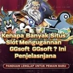 Kenapa Banyak Situs Slot Menggunakan GGsoft ? Ini Penjelasannya
