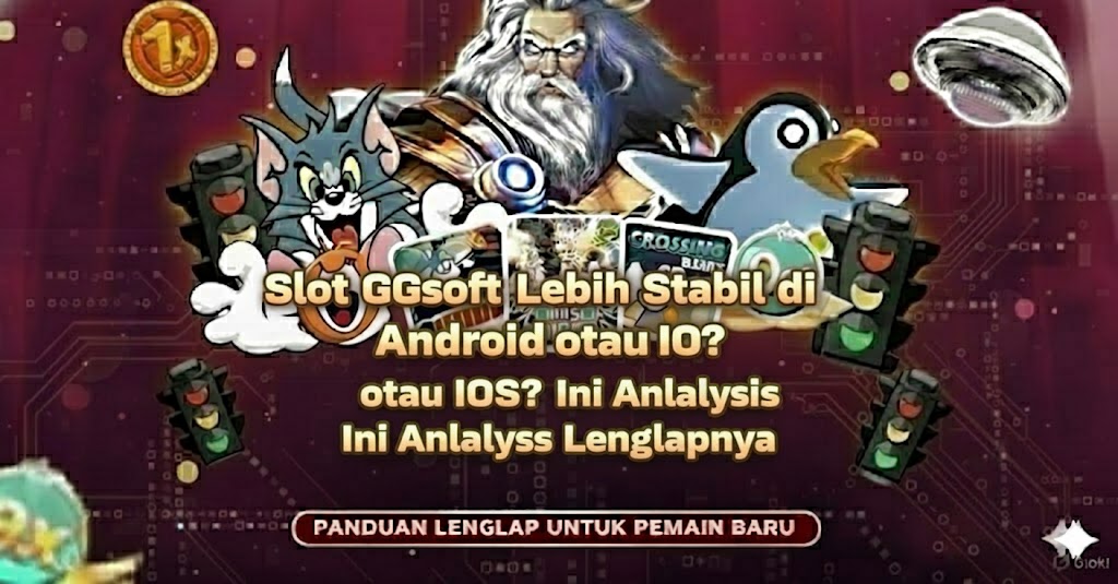 Slot GGsoft Lebih Stabil di Android atau iOS? Ini Analisis Lengkapnya