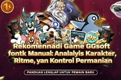 Rekomendasi Game GGsoft untuk Main Manual: Analisis Karakter, Ritme, dan Kontrol Permainan