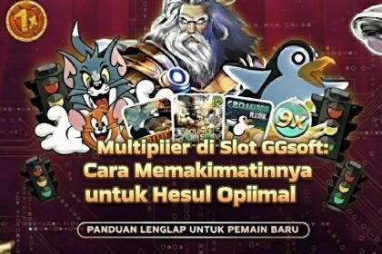 Multiplier di Slot GGsoft: Cara Memaksimalkannya untuk Hasil Optimal